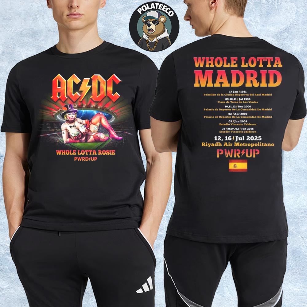 ACDC Whole Lotta Rosie Madrid 2025 PWR UP Tour At Riyadh Air Metropolitano In Spain On July 12-16 2025 Two Sided Unisex T-Shirt ACDC Whole Lotta Rosie Madrid 2025 PWR UP Tour At Riyadh Air Metropolitano In Spain On July 12-16 2025 Two Sided Unisex T-Shirt