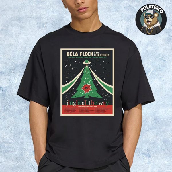 Bela Fleck And The Flecktones 2025 Jingle All The Way Holiday Tour Poster Schedule Dates List Unisex T-Shirt