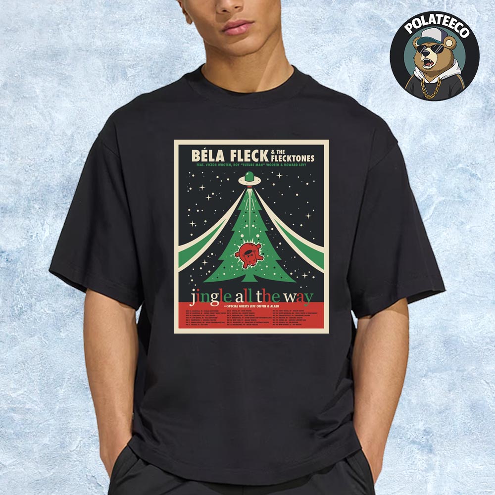 Bela Fleck And The Flecktones 2025 Jingle All The Way Holiday Tour Poster Schedule Dates List Unisex T-Shirt Bela Fleck And The Flecktones 2025 Jingle All The Way Holiday Tour Poster Schedule Dates List Unisex T-Shirt