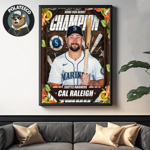 Cal Raleigh Beats Junior Caminero In The Final To Be Crowned MLB Home Run Derby Champion 2025 Home Decor Poster Canvas