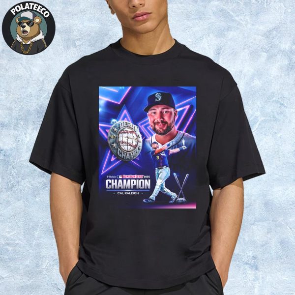 Cal Raleigh Is 2025 MLB Home Run Derby Champion Unisex T-Shirt