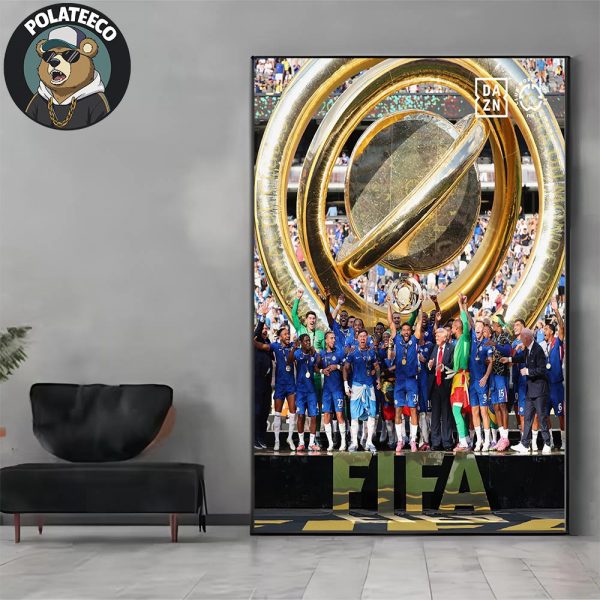 Chelsea FIFACWC 2025 FIFA Club World Cup Champions For The First Ever Home Decor Poster Canvas