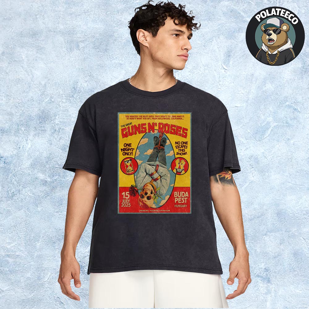 Guns N Roses Budapest 2025 Poster Summer World Tour At Ferenc Puskas Stadium In Hungary On July 15 2025 Unisex T-Shirt Guns N Roses Budapest 2025 Poster Summer World Tour At Ferenc Puskas Stadium In Hungary On July 15 2025 Unisex T-Shirt