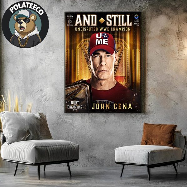 John Cena And Still Undisputed WWE Champion In 2025 WWE Night Of Champions Riyadh Saudi Arabia Home Decor Poster Canvas