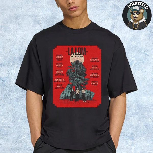 La Lom Fall Tour 2025 Poster Schedule Dates And Cities List Unisex T-Shirt