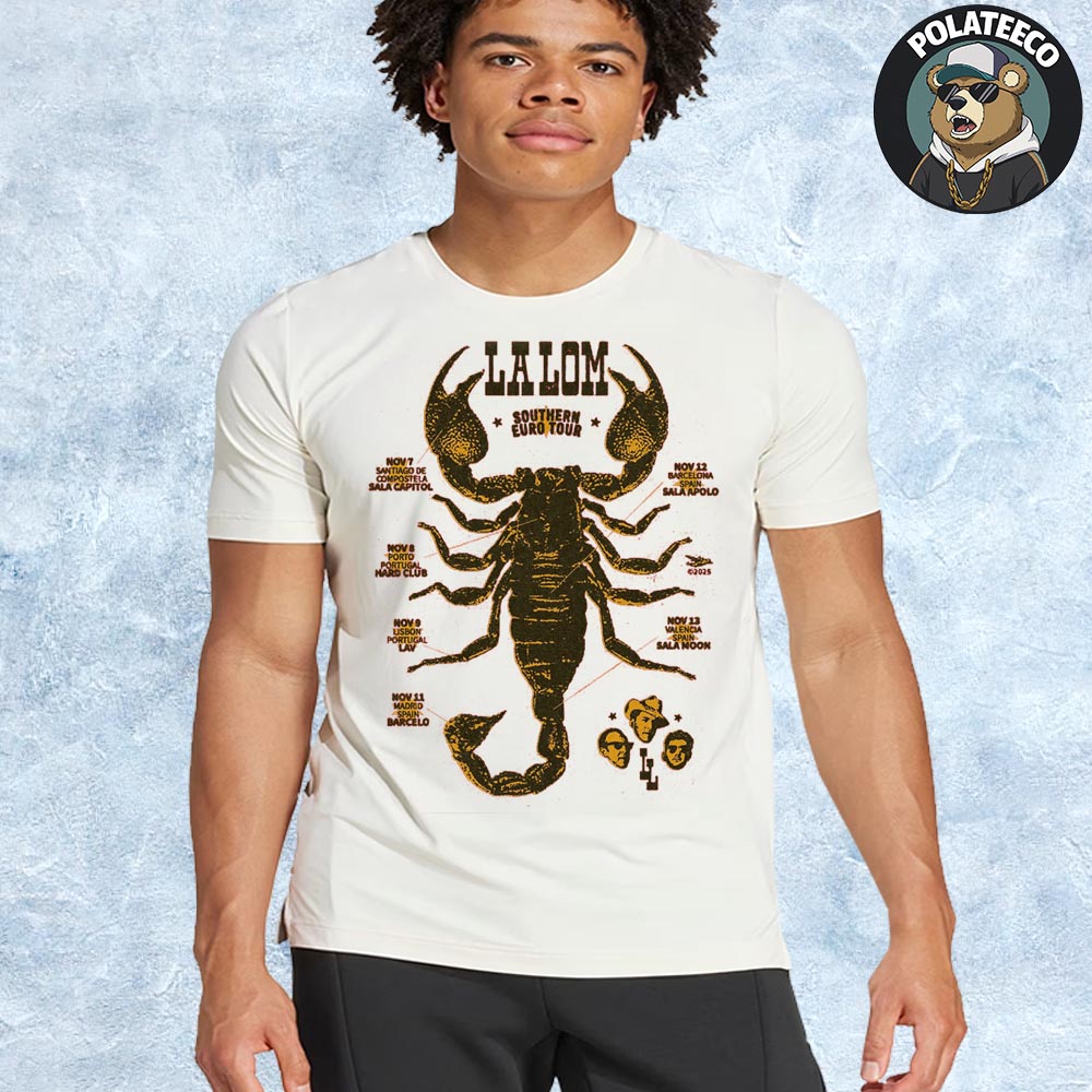 La Lom Southern Euro Tour 2025 Scorpion Poster Schedule Dates And Cities List On November Unisex T-Shirt La Lom Southern Euro Tour 2025 Scorpion Poster Schedule Dates And Cities List On November Unisex T-Shirt