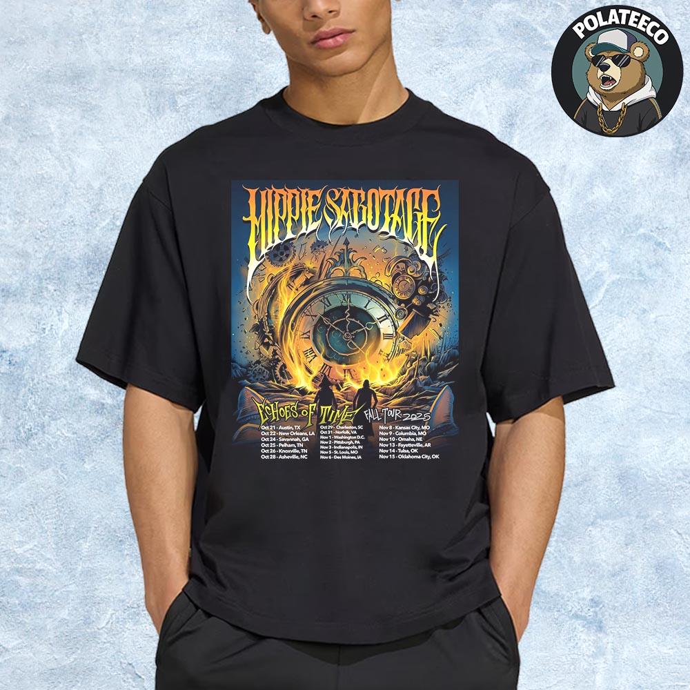 The Hippies Hippie Sabotage Echoes Of Time Fall Tour 2025 Schedule Dates List Unisex T-Shirt The Hippies Hippie Sabotage Echoes Of Time Fall Tour 2025 Schedule Dates List Unisex T-Shirt